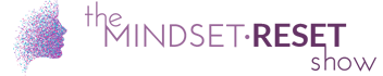 The Mindset Reset Show